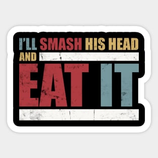 CT The Challenge MTV - CT Quote - I'll Smash His Head and Eat It Sticker